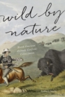 Wild by Nature : North American Animals Confront Colonization - Book