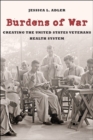 Burdens of War : Creating the United States Veterans Health System - Book