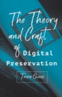 The Theory and Craft of Digital Preservation - Book