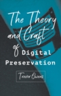 The Theory and Craft of Digital Preservation - eBook