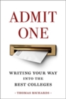 Admit One : Writing Your Way into the Best Colleges - Book