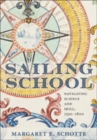 Sailing School : Navigating Science and Skill, 1550-1800 - Book
