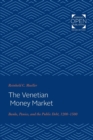 The Venetian Money Market : Banks, Panics, and the Public Debt, 1200-1500 - Book