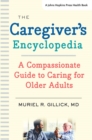 The Caregiver's Encyclopedia : A Compassionate Guide to Caring for Older Adults - Book