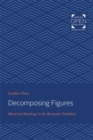 Decomposing Figures : Rhetorical Readings in the Romantic Tradition - Book