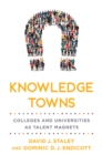Knowledge Towns : Colleges and Universities as Talent Magnets - Book