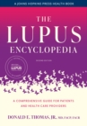 The Lupus Encyclopedia : A Comprehensive Guide for Patients and Health Care Providers - Book