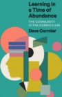 Learning in a Time of Abundance : The Community Is the Curriculum - eBook