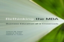 Rethinking the MBA : Business Education at a Crossroads - Book