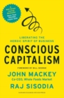 Conscious Capitalism : Liberating the Heroic Spirit of Business - Book