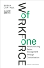 Workforce of One : Revolutionizing Talent Management Through Customization - Book
