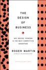 Design of Business : Why Design Thinking is the Next Competitive Advantage - eBook