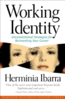 Working Identity : Unconventional Strategies for Reinventing Your Career - eBook