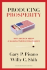 Producing Prosperity : Why America Needs a Manufacturing Renaissance - Book