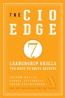 The CIO Edge : Seven Leadership Skills You Need to Drive Results - eBook