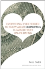 Everything I Ever Needed to Know about Economics I Learned from Online Dating - Book