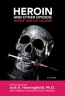 Heroin and Other Opioids: Poppies' Perilous Children - eBook