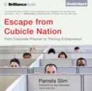 Escape from Cubicle Nation : From Corporate Prisoner to Thriving Entrepreneur - eAudiobook