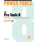 Power Tools for Pro Tools 8 : The Comprehensive Guide to the New Features of Pro Tools 8! - Book