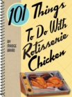 101 Things to do with Rotisserie Chicken - eBook