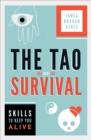 The Tao of Survival : Skills to Keep You Alive - eBook