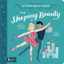 The Sleeping Beauty : My First Ballet Book - Book