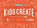 Kids Create : Art and Craft Experiences for Kids - Book