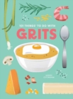 101 Things to Do With Grits, New Edition - Book