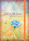365 Daily Devotions: Talk to Me Jesus : 365 Daily Meditations from the Heart of God - Book