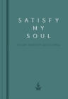 Satisfy My Soul : 40 Day Worship Devotional - Book
