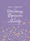 Daily Strength for Overcoming Depression & Anxiety : A 365-Day Devotional - Book