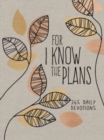 For I Know the Plans : 365 Daily Devotions - Book