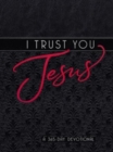 I Trust You Jesus : A 365-Day Devotional - Book