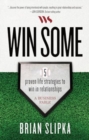 Win Some : 5 Proven Life Strategies to Win in Relationships - Book