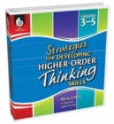 Strategies for Developing Higher-Order Thinking Skills Grades 3-5 - Book