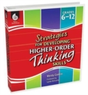 Strategies for Developing Higher-Order Thinking Skills Grades 6-12 - Book