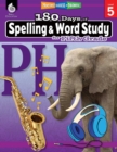 180 Days of Spelling and Word Study for Fifth Grade : Practice, Assess, Diagnose - eBook