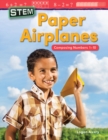 STEM : Paper Airplanes: Composing Numbers 1-10 Read-Along eBook - eBook