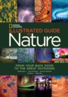 National Geographic Illustrated Guide to Nature : From Your Back Door to the Great Outdoors - Book