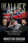 The Allies : Roosevelt, Churchill, Stalin, and the Unlikely Alliance That Won World War II - Book
