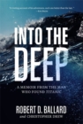 Into the Deep : A Memoir From the Man Who Found Titanic - Book