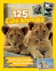 125 Cute Animals : Meet the Cutest Critters on the Planet, Including Animals You Never Knew Existed, and Some So Ugly They'Re Cute - Book