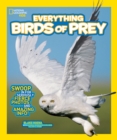 Everything Birds of Prey : Swoop in for Seriously Fierce Photos and Amazing Info - Book