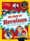 The Book of Heroines : Tales of History's Gutsiest Gals - Book
