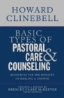 Basic Types of Pastoral Care & Counseling : Resources for the Ministry of Healing & Growth, Third Edition - eBook