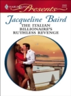 The Italian Billionaire's Ruthless Revenge - eBook