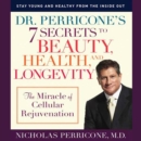 Dr. Perricone's 7 Secrets to Beauty, Health and Longevity : The Miracle of Cellular Rejuvenation - eAudiobook