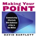 Making Your Point : Communicating Effectively with Audiences of One to One Million - eAudiobook