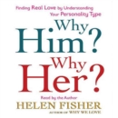 Why Him? Why Her? : Finding Real Love By Understanding Your Personality Type - eAudiobook