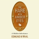 The Hare with Amber Eyes : A Hidden Inheritance - eAudiobook